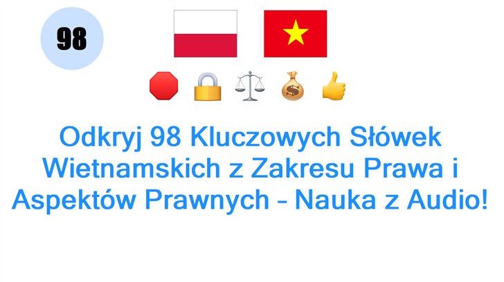 Odkryj 98 Kluczowych Słówek Wietnamskich z Zakresu Prawa i Aspektów Prawnych – Nauka z Audio!